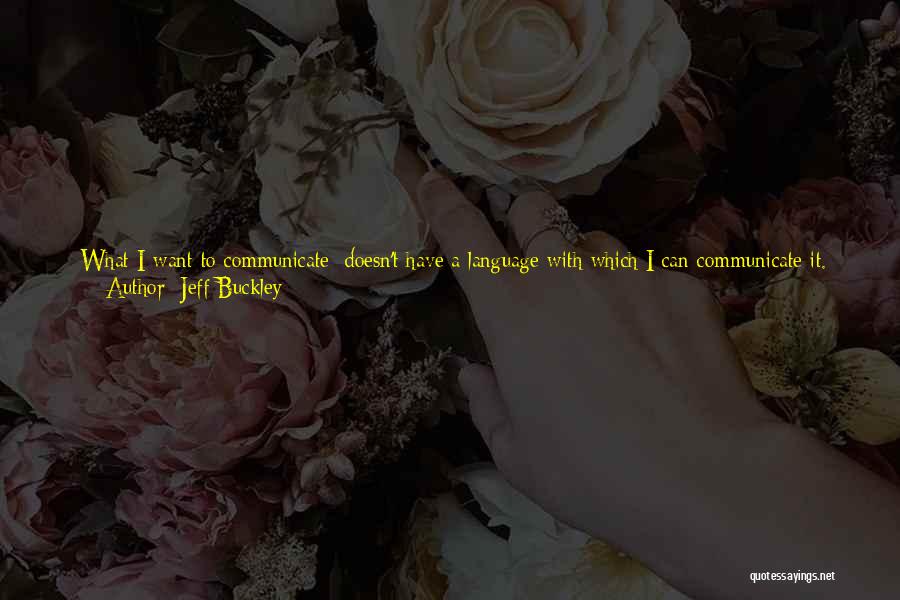 Language And Understanding Quotes By Jeff Buckley