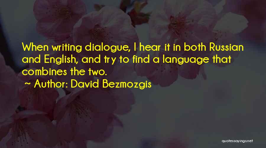 Language And Writing Quotes By David Bezmozgis