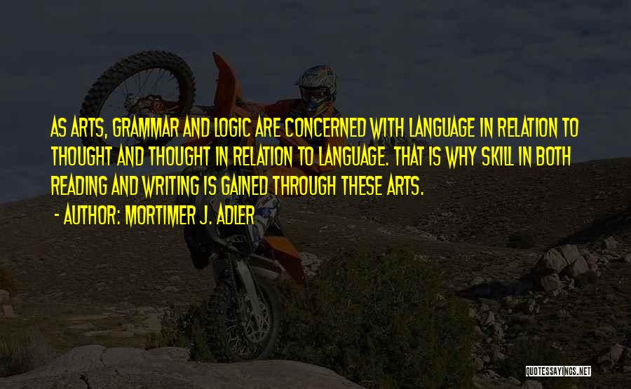 Language Arts Quotes By Mortimer J. Adler