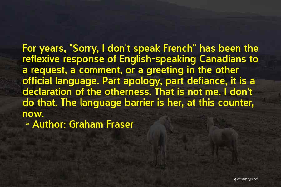 Language Barrier Quotes By Graham Fraser