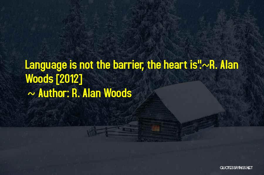 Language Barrier Quotes By R. Alan Woods