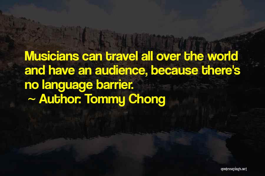 Language Barrier Quotes By Tommy Chong