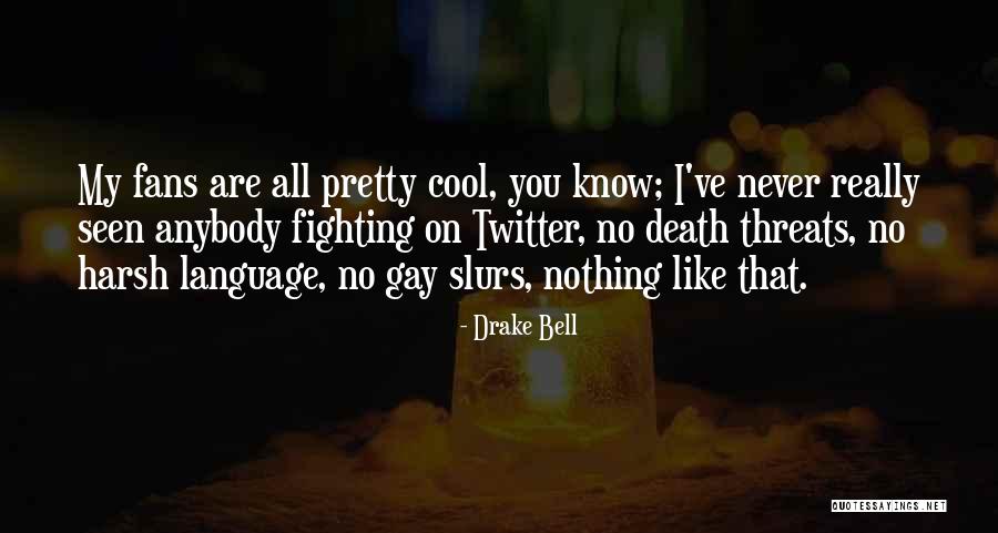 Language Death Quotes By Drake Bell Language Death Quotes By Drake Bell