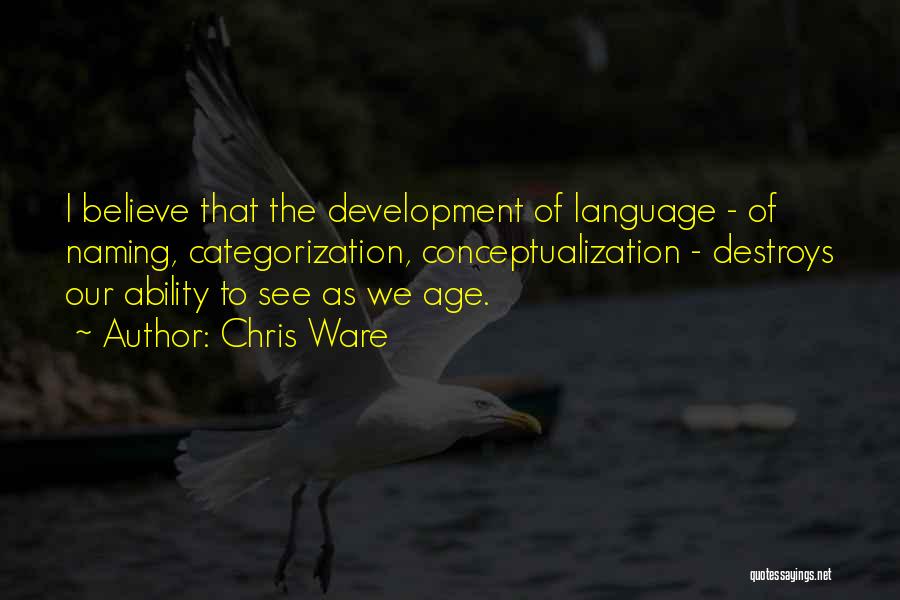 Language Development Quotes By Chris Ware