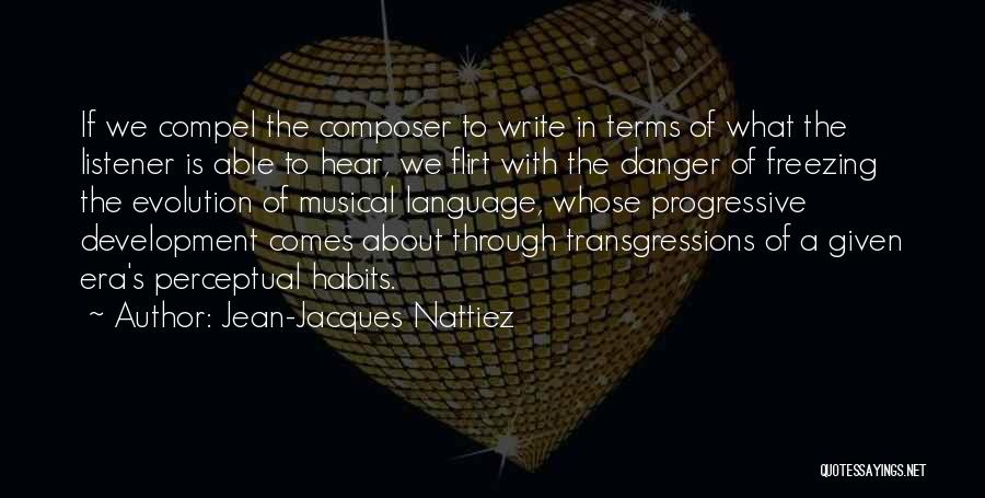 Language Development Quotes By Jean-Jacques Nattiez