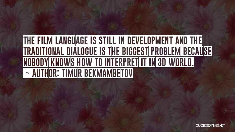 Language Development Quotes By Timur Bekmambetov