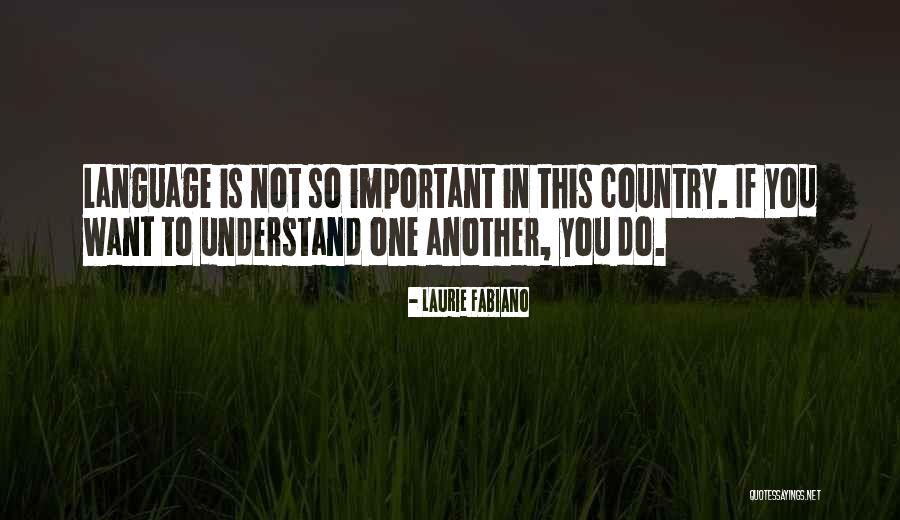 Language Is Not Important Quotes By Laurie Fabiano