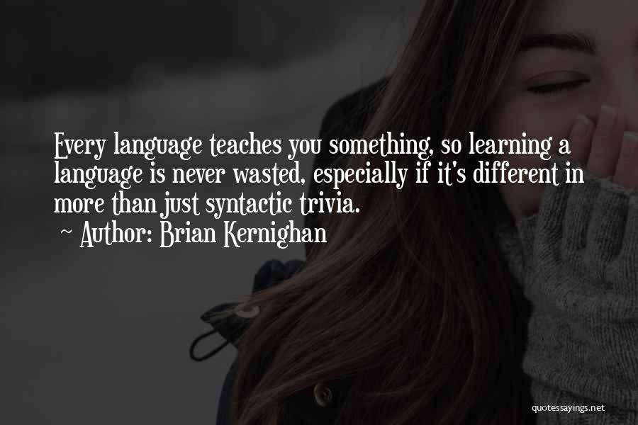 Language Learning Quotes By Brian Kernighan