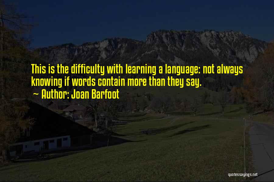 Language Learning Quotes By Joan Barfoot