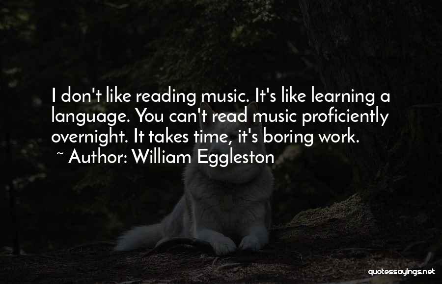 Language Learning Quotes By William Eggleston