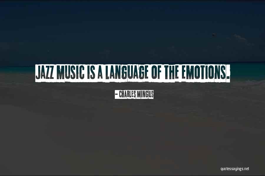 Language Of Emotions Quotes By Charles Mingus Language Of Emotions Quotes By Charles Mingus