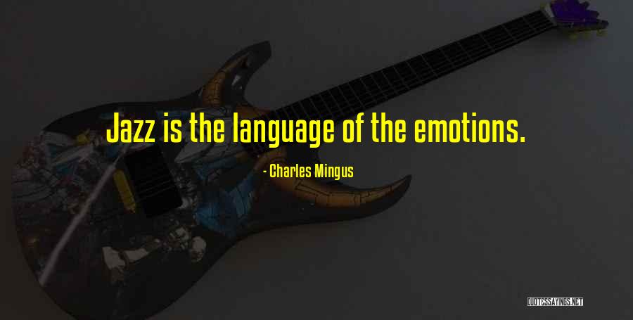 Language Of Emotions Quotes By Charles Mingus Language Of Emotions Quotes By Charles Mingus