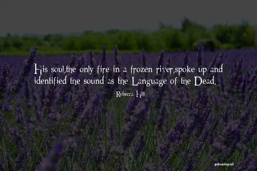 Language Of The Soul Quotes By Rebecca Hill Language Of The Soul Quotes By Rebecca Hill
