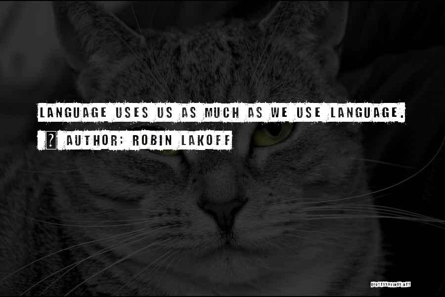 Language Quotes By Robin Lakoff
