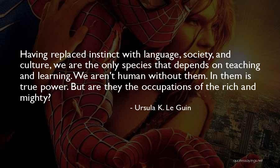 Language Teaching Quotes By Ursula K. Le Guin Language Teaching Quotes By Ursula K. Le Guin