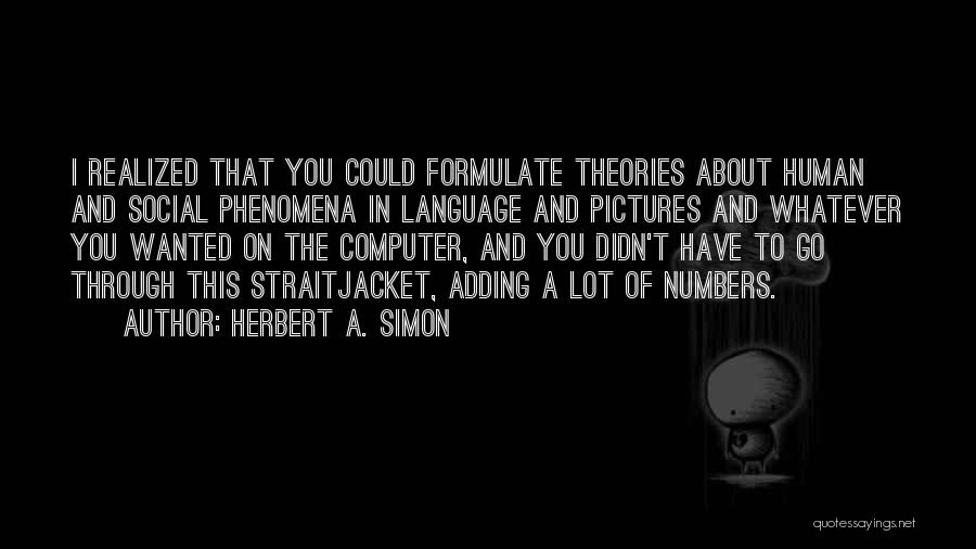Language Theories Quotes By Herbert A. Simon