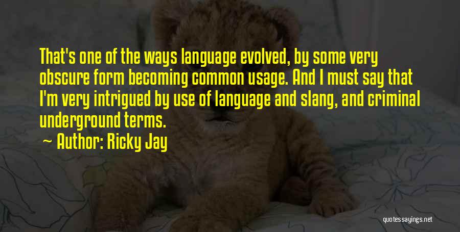 Language Usage Quotes By Ricky Jay