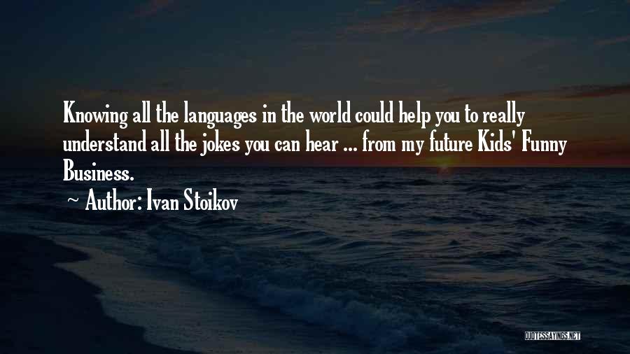 Languages Quotes By Ivan Stoikov