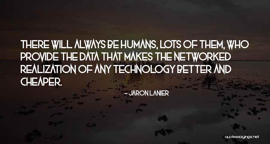 Lanier But Better Quotes By Jaron Lanier