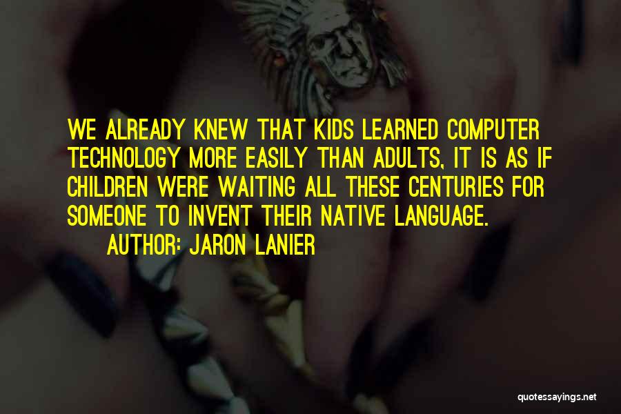 Lanier Quotes By Jaron Lanier