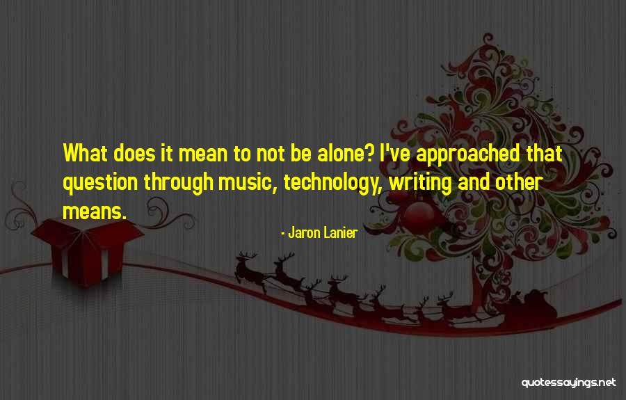 Lanier Quotes By Jaron Lanier