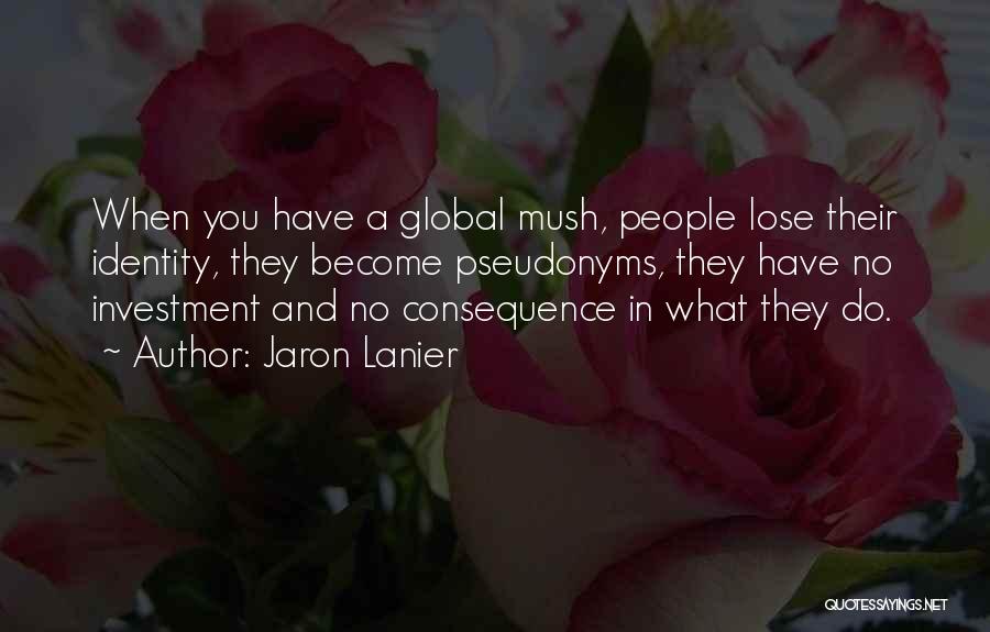 Lanier Quotes By Jaron Lanier