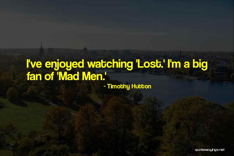 Lankau Lab Quotes By Timothy Hutton Lankau Lab Quotes By Timothy Hutton