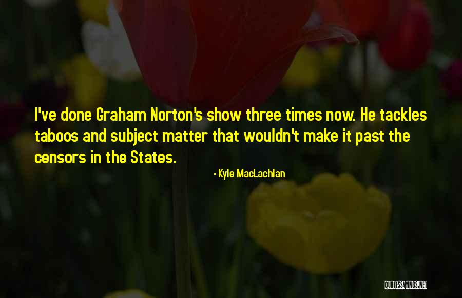Lankton Shoes Quotes By Kyle MacLachlan Lankton Shoes Quotes By Kyle MacLachlan