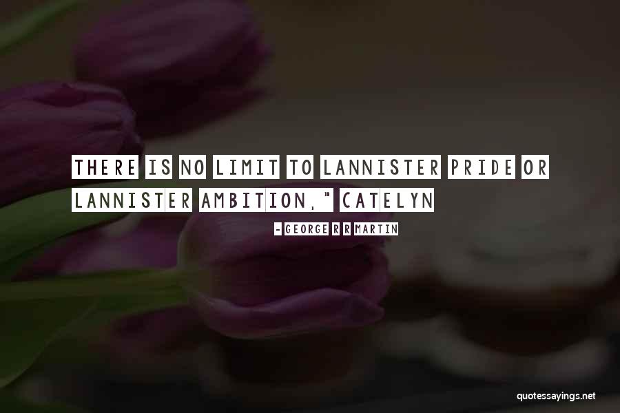 Lannister Pride Quotes By George R R Martin Lannister Pride Quotes By George R R Martin