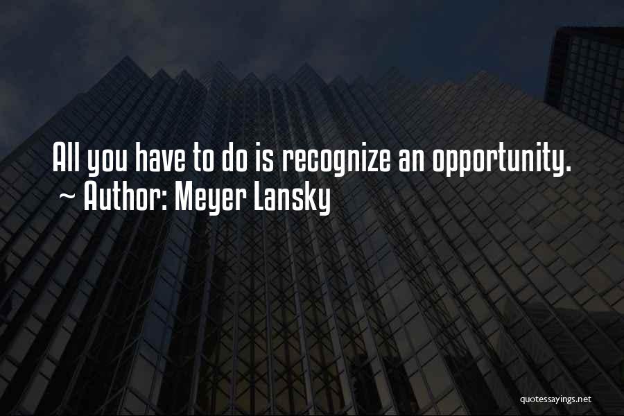 Lansky Quotes By Meyer Lansky