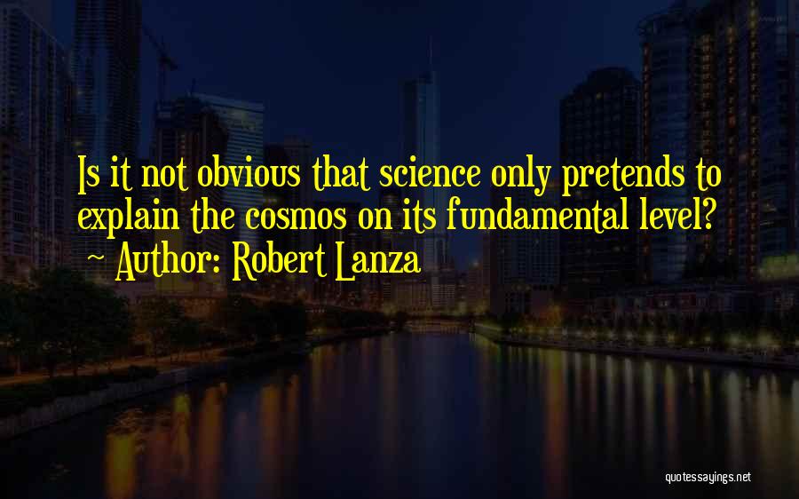 Lanza Quotes By Robert Lanza