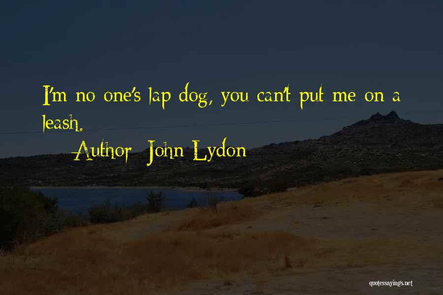 Lap Dog Quotes By John Lydon