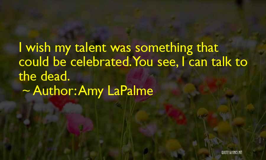 Lapalme Quotes By Amy LaPalme