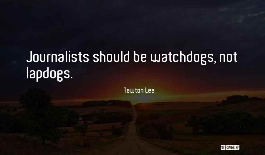 Lapdogs All Of You Quotes By Newton Lee Lapdogs All Of You Quotes By Newton Lee