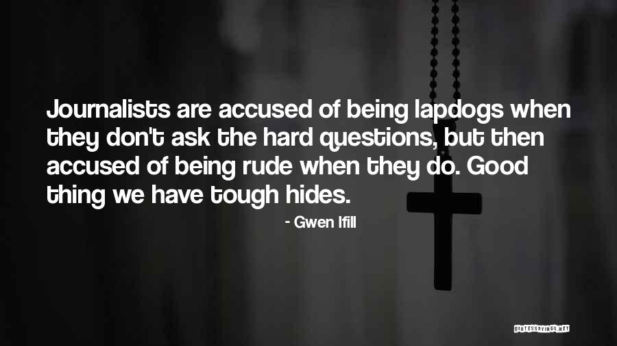 Lapdogs Quotes By Gwen Ifill Lapdogs Quotes By Gwen Ifill