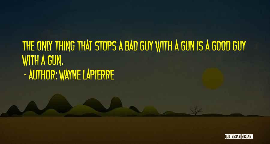 Lapierre Quotes By Wayne LaPierre