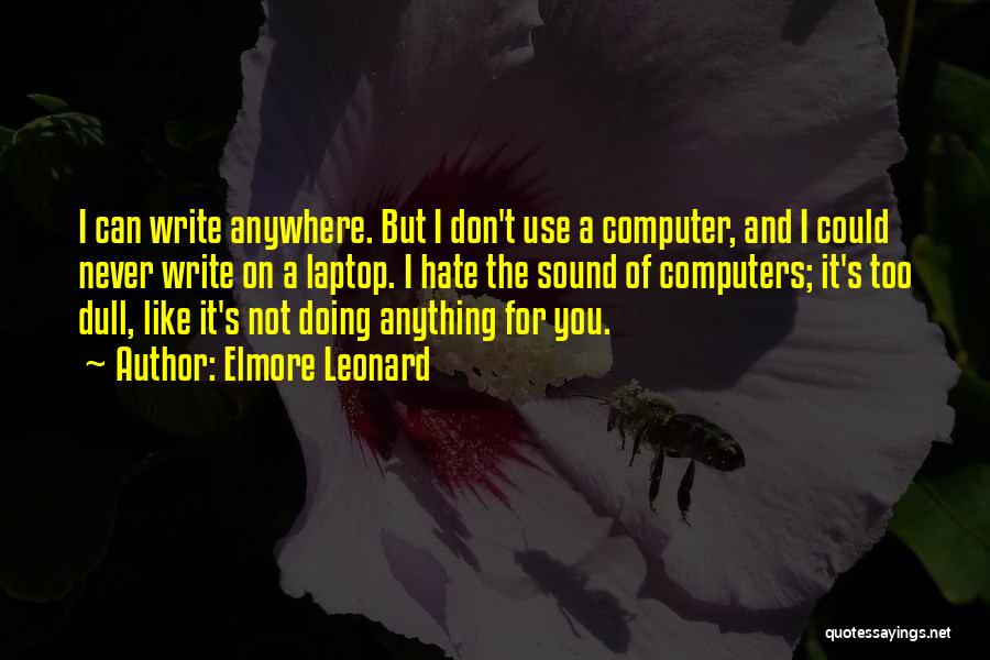 Laptop Computers Quotes By Elmore Leonard