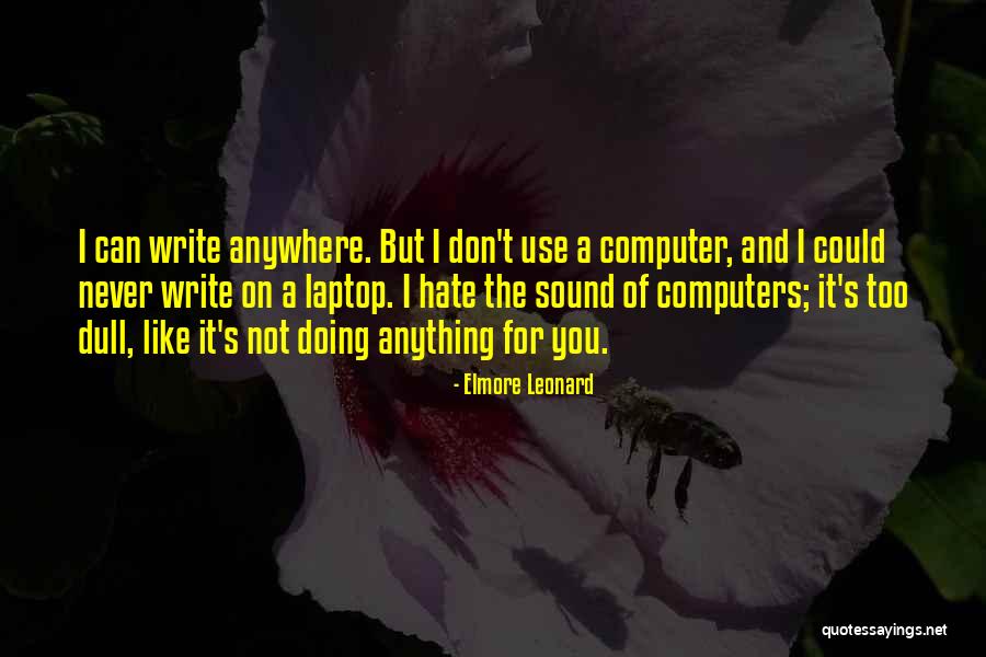 Laptop Computers Quotes By Elmore Leonard