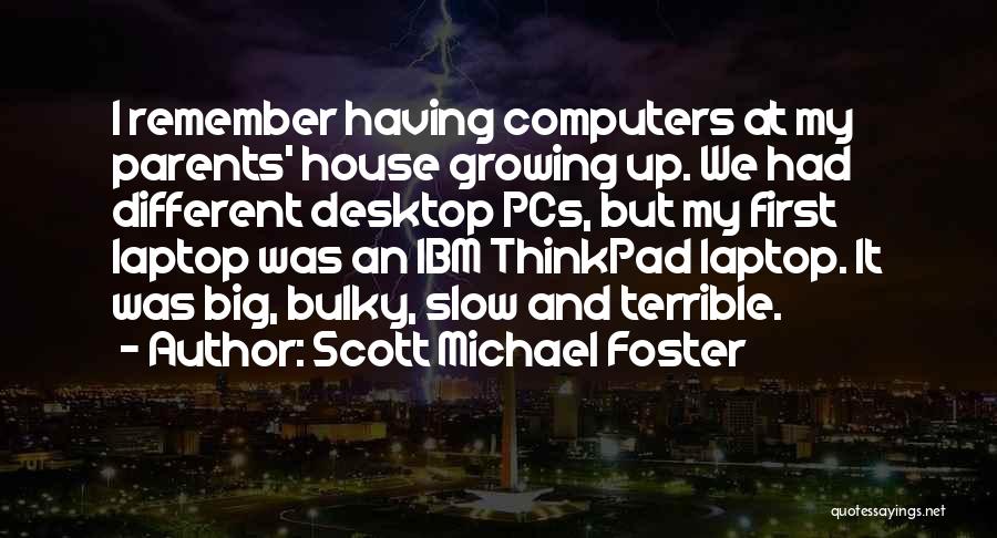 Laptop Computers Quotes By Scott Michael Foster