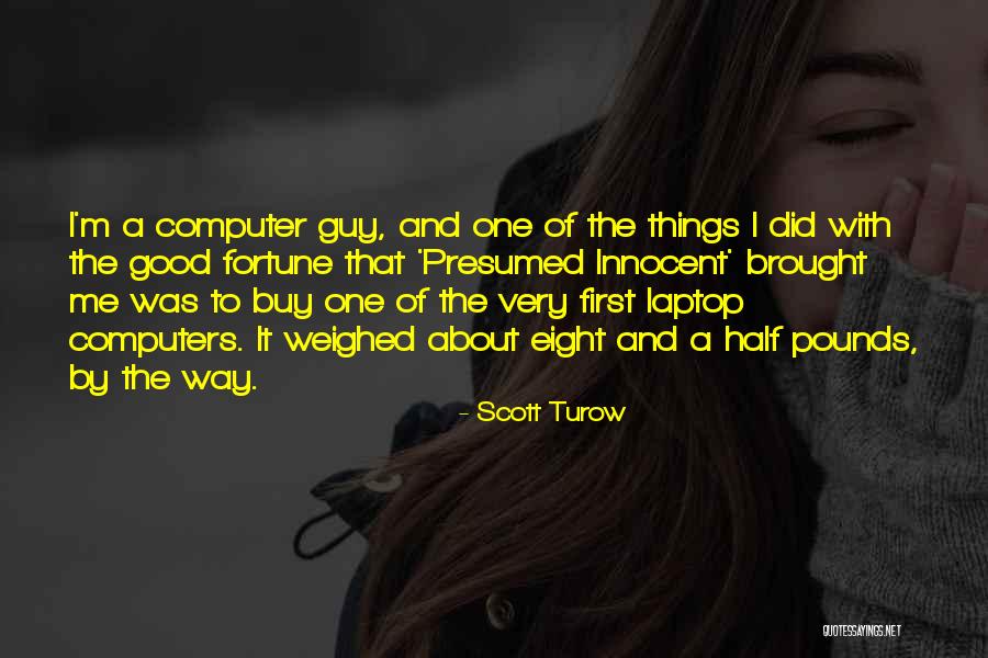 Laptop Computers Quotes By Scott Turow