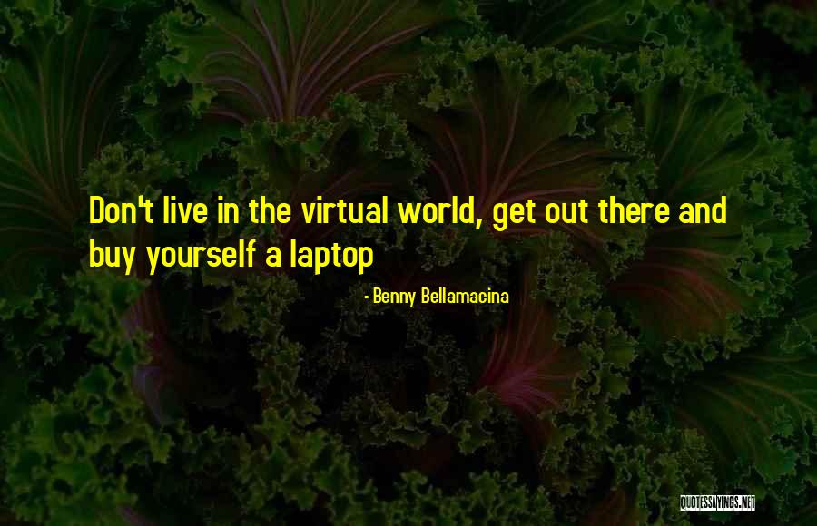 Laptop Quotes By Benny Bellamacina Laptop Quotes By Benny Bellamacina