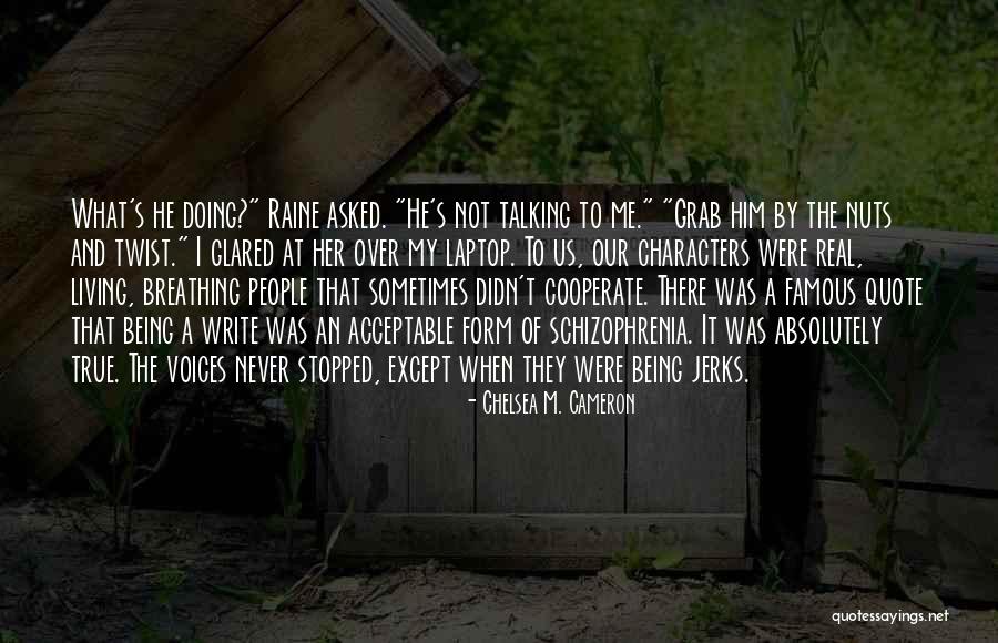 Laptop Quotes By Chelsea M. Cameron Laptop Quotes By Chelsea M. Cameron