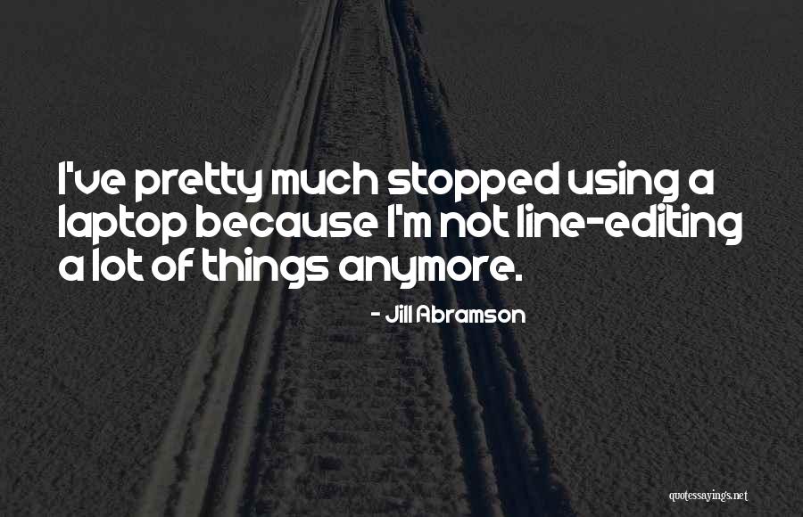 Laptop Quotes By Jill Abramson Laptop Quotes By Jill Abramson