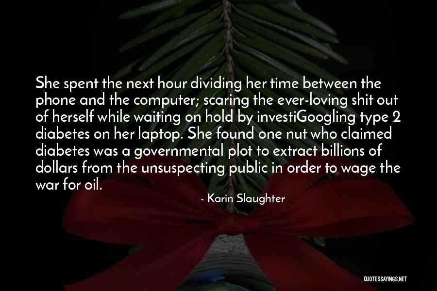 Laptop Quotes By Karin Slaughter Laptop Quotes By Karin Slaughter
