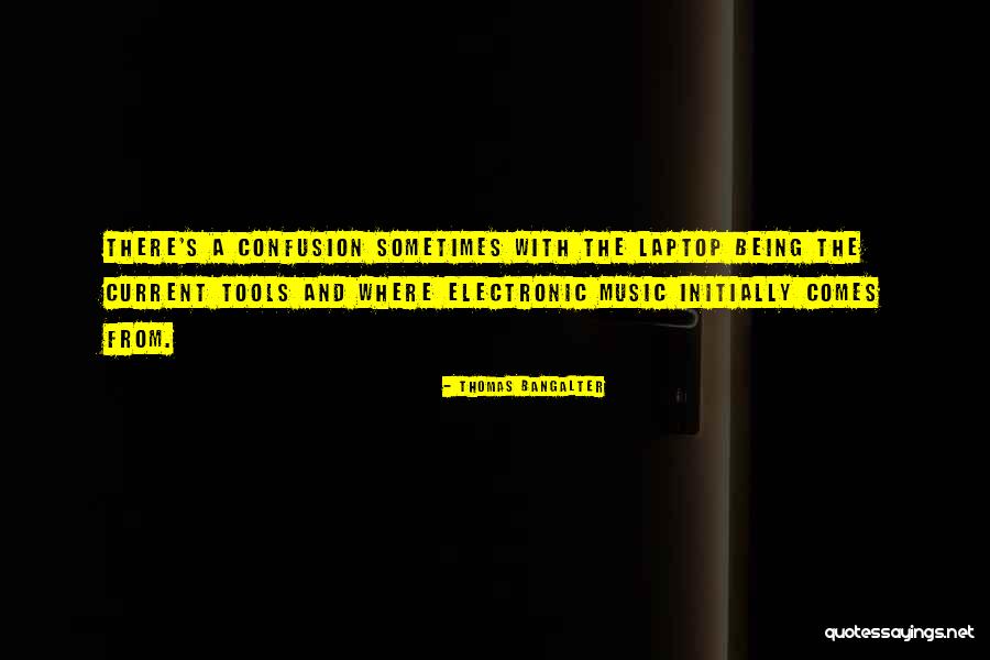 Laptop Quotes By Thomas Bangalter Laptop Quotes By Thomas Bangalter