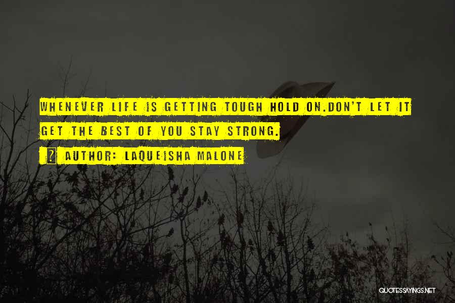 Laqueisha Malone Quotes 610193 Laqueisha Malone Quotes 610193