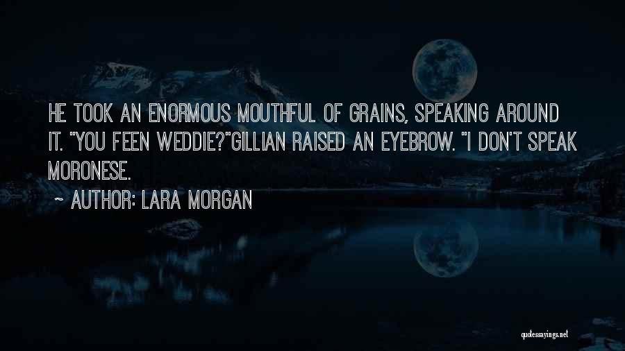 Lara Morgan Quotes 85724