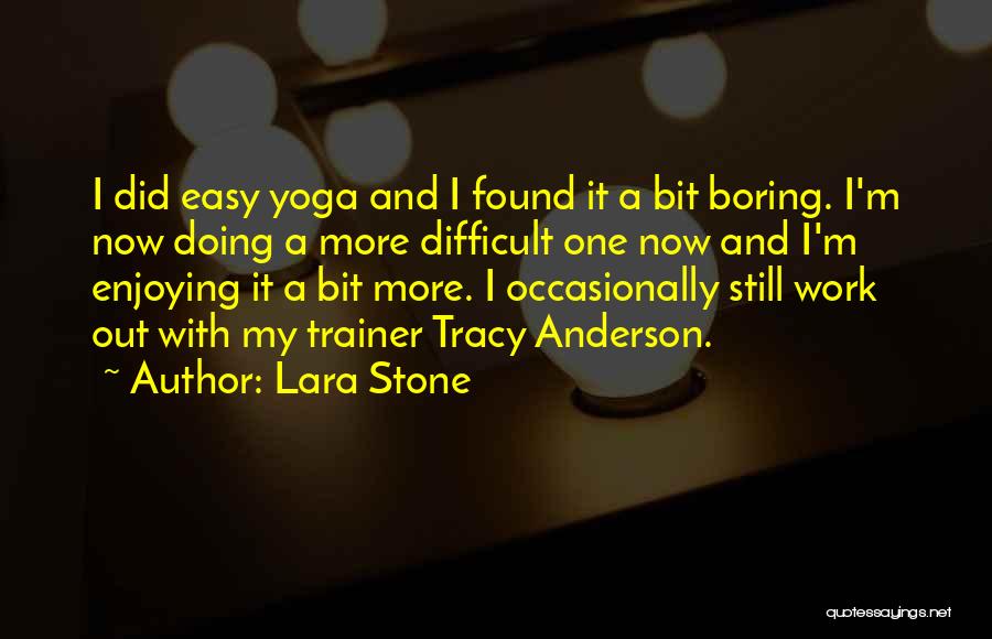 Lara Stone Quotes 1099982