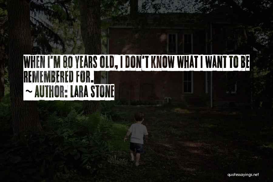 Lara Stone Quotes 948493
