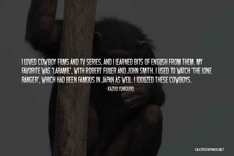 Laramie Tv Quotes By Kazuo Ishiguro Laramie Tv Quotes By Kazuo Ishiguro
